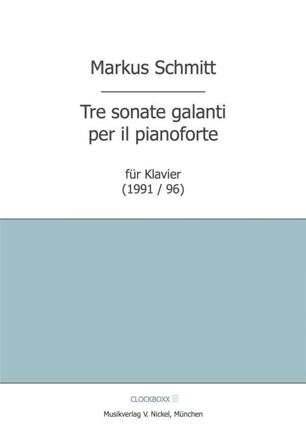 Schmitt, Markus: Tre sonate galanti (Klavier)