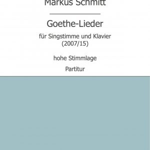 Schmitt, Markus: Goethe-Lieder (hohe Stimmlage)