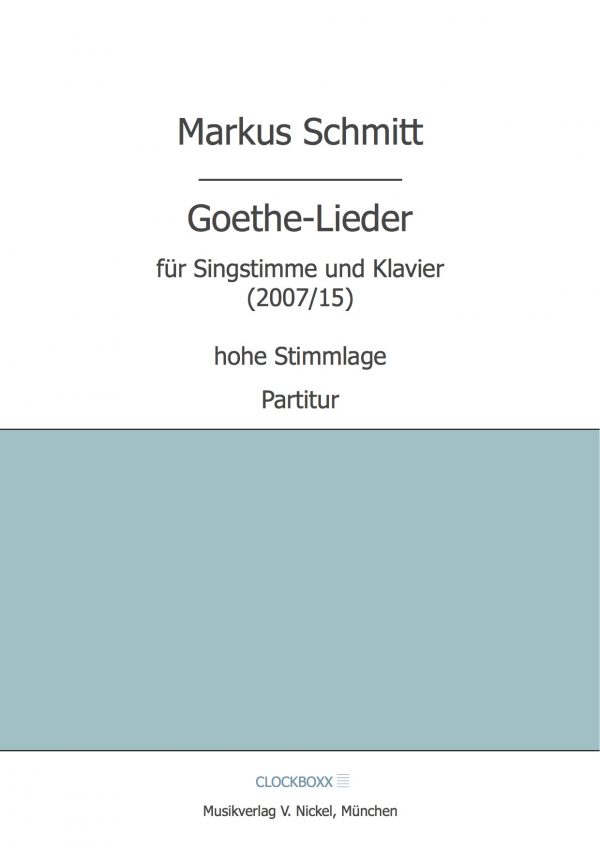 Schmitt, Markus: Goethe-Lieder (hohe Stimmlage)