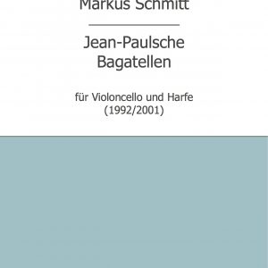 Schmitt, Markus: Jean Paulsche Bagatellen (Vcl, Hrf)
