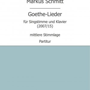 Schmitt, Markus: Goethe-Lieder (mittlere Stimmlage)