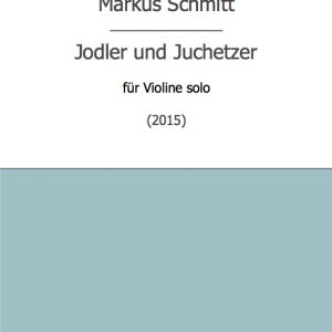 Schmitt, Markus: Jodler und Juchetzer (Vl)